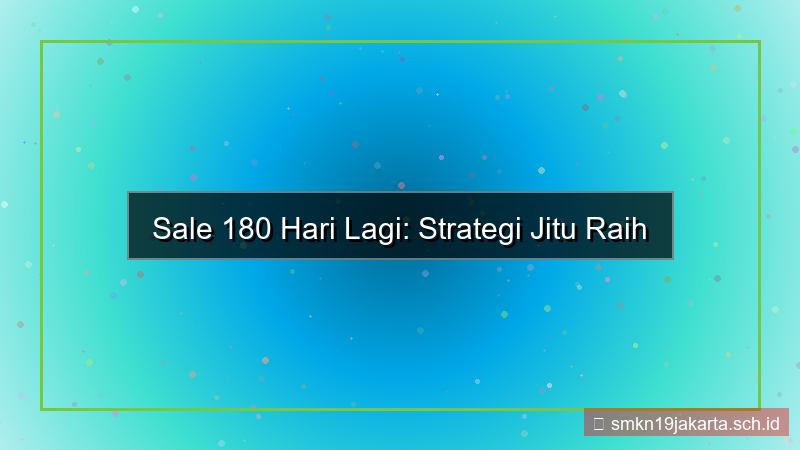 visual sale 180 hari lagi